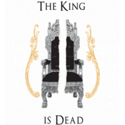 The King is Dead